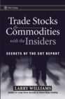 Image for Trade Stocks &amp; Commodities With the Insiders: Secrets of the COT Report