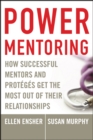 Image for Power Mentoring: How Successful Mentors and Proteges Get the Most Out of Their Relationships