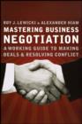 Image for Mastering Business Negotiation: A Working Guide to Making Deals and Resolving Conflict