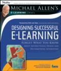Image for Designing Successful E-learning: Forget What You Know About Instructional Design and Do Something Interesting