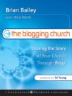 Image for The Blogging Church: Sharing the Story of Your Church Through Blogs