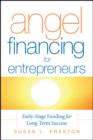 Image for Angel Financing for Entrepreneurs: Early Stage Funding for Long-Term Success
