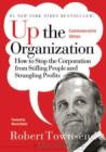 Image for Up the Organization: How to Stop the Corporation from Stifling People and Strangling Profits