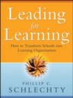 Image for Leading for Learning: How to Transform Schools Into Learning Organizations