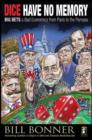 Image for Dice have no memory: big bets and bad economics from Paris to the Pampas