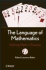 Image for The language of mathematics: utilizing math in practice