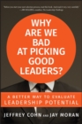 Image for Why Are We Bad at Picking Good Leaders?: A Better Way to Evaluate Leadership Potential