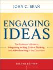 Image for Engaging ideas: the professor&#39;s guide to integrating writing, critical thinking, and active learning in the classroom