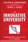 Image for The innovative university  : changing the DNA of higher education from the inside out