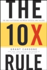 Image for The 10x rule: the only difference between success and failure