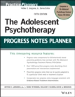 Image for The adolescent psychotherapy progress notes planner