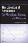 Image for The Essentials of Biostatistics for Physicians, Nurses, and Clinicians