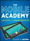 Image for The mobile academy  : mLearning for higher education
