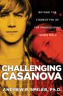 Image for Challenging Casanova  : beyond the stereotype of the promiscuous young male