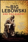 Image for The big Lebowski and philosophy  : keeping your mind limber with abiding wisdom