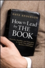 Image for How to lead by the book: proverbs, parables, and principles to tackle your toughest business challenges
