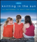 Image for More knitting in the sun: 32 patterns to knit for kids