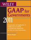 Image for Wiley Gaap for Governments 2011: Interpretation and Application of Generally Accepted Accounting Principles for State and Local Governments
