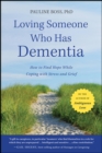 Image for Loving someone who has dementia: how to find hope while coping with stress and grief