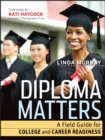 Image for Diploma Matters: A Field Guide for College and Career Readiness