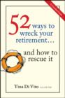 Image for 52 ways to wreck your retirement: ... and how to rescue it