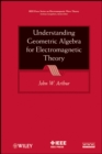 Image for Understanding geometric algebra for electromagnetic theory