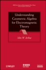 Image for Understanding Geometric Algebra for Electromagnetic Theory