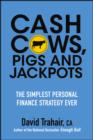 Image for Cash Cows, Pigs and Jackpots: The Simplest Personal Finance Strategy Ever