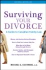 Image for Surviving your divorce  : a guide to Canadian family law