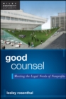 Image for Good counsel  : meeting the legal needs of nonprofits