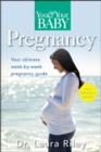 Image for You and your baby pregnancy  : the ultimate week-by-week pregnancy guide