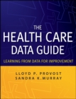Image for The Health Care Data Guide: Learning from Data for Improvement