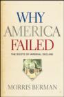Image for Why America Failed: The Roots of Imperial Decline