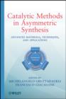 Image for Catalytic methods in asymmetric synthesis: advanced materials, techniques, and applications