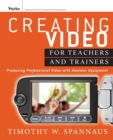 Image for Creating video for trainers and teachers  : professional techniques with amateur equipment for interactive learning that works