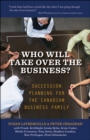 Image for Who Will Take Over the Business: Succession Planning for the Canadian Business Family