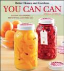 Image for Better Homes &amp; Gardens You Can Can : A Guide to Canning, Preserving, and Pickling (Grocery Ed)