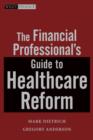Image for The Financial Professional&#39;s Guide to Healthcare Reform