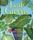 Image for Leafy greens  : an A-to-Z guide to 30 types of greens plus more than 120 delicious recipes