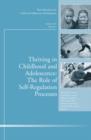 Image for Thriving in Childhood and Adolescence: The Role of Self Regulation Processes : New Directions for Child and Adolescent Development, Number 133