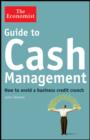 Image for Guide to Cash Management : How to Avoid a Business Credit Crunch