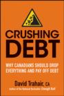 Image for Crushing Debt: Why Canadians Should Drop Everything and Pay Off Debt
