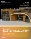 Image for Autodesk Revit Architecture 2012 Essentials: Autodesk Official Training Guide