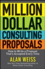 Image for Million dollar consulting proposals  : how to write a proposal that is accepted every time