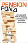 Image for Pension ponzi  : how public sector unions are bankrupting Canada&#39;s health care, education and your retirement