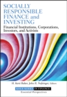 Image for Socially responsible finance and investing  : financial institutions, corporations, investors, and activists