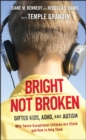 Image for Bright not broken: gifted kids, ADHD, and autism