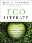Image for Ecoliterate  : how educators are cultivating emotional, social, and ecological intelligence