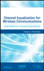 Image for Channel equalization for wireless communications: from concepts to detailed mathematics