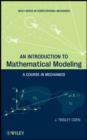 Image for An introduction to mathematical modeling: a course in mechanics